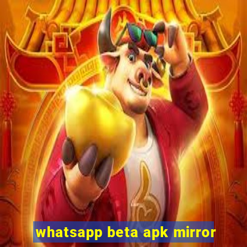 whatsapp beta apk mirror